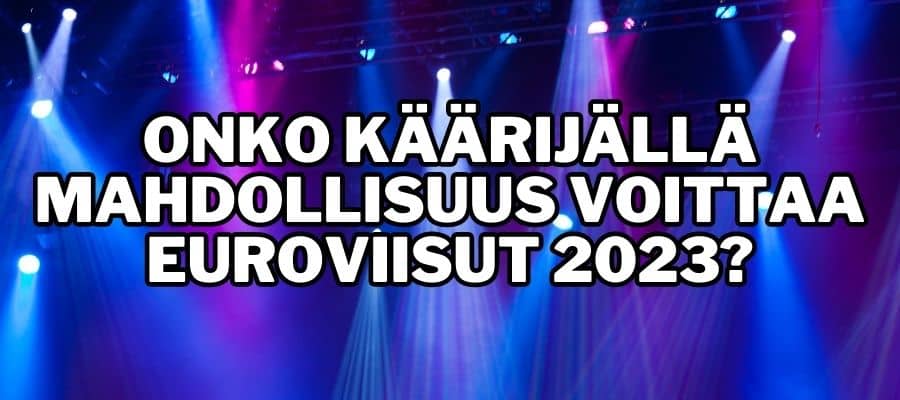 Onko Käärijällä mahdollisuus voittaa Euroviisut 2023?