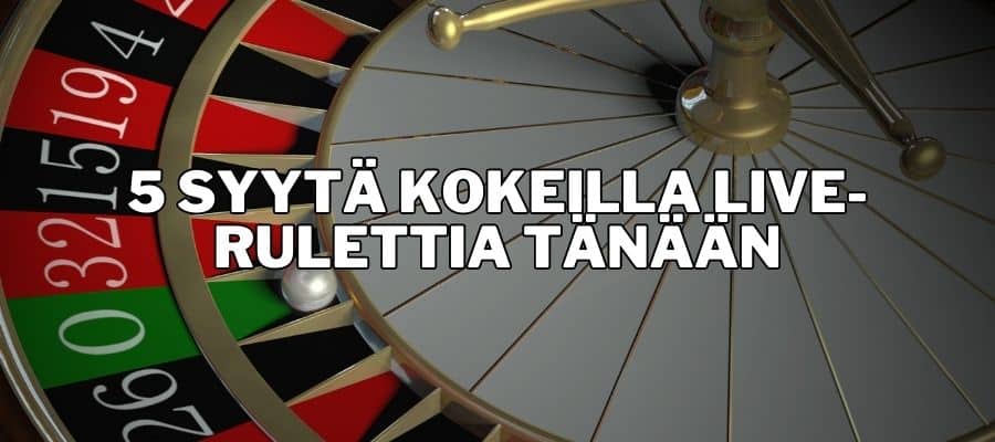 5 syytä kokeilla live rulettia tänään