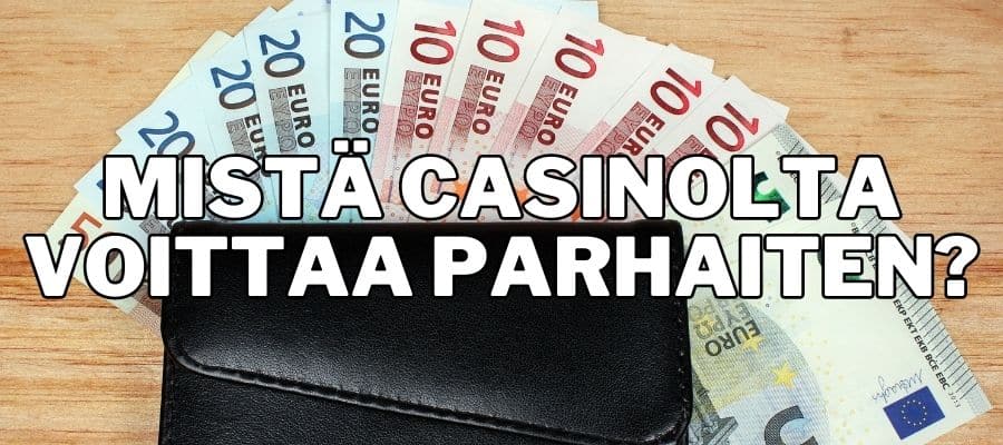 Mistä casinolta voittaa parhaiten?