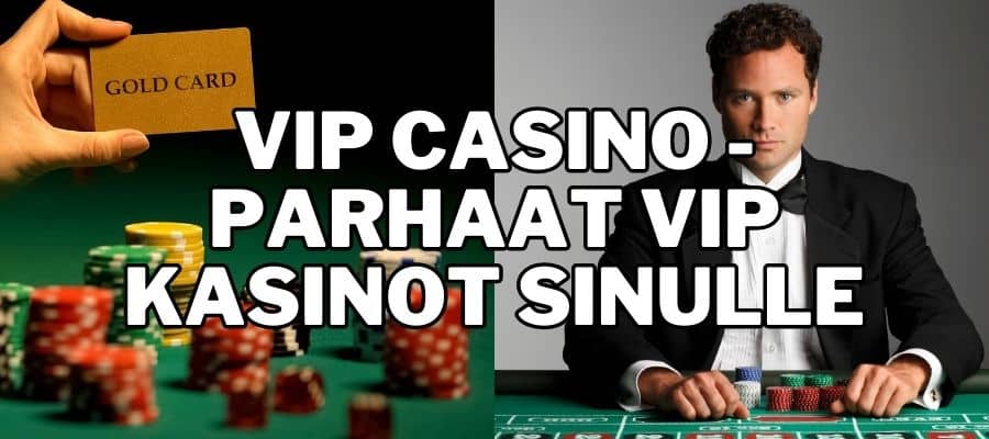 VIP casino - parhaat VIP kasinot sinulle