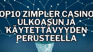 TOP10 Zimpler casinot ulkoasun ja käytettävyyden perusteella