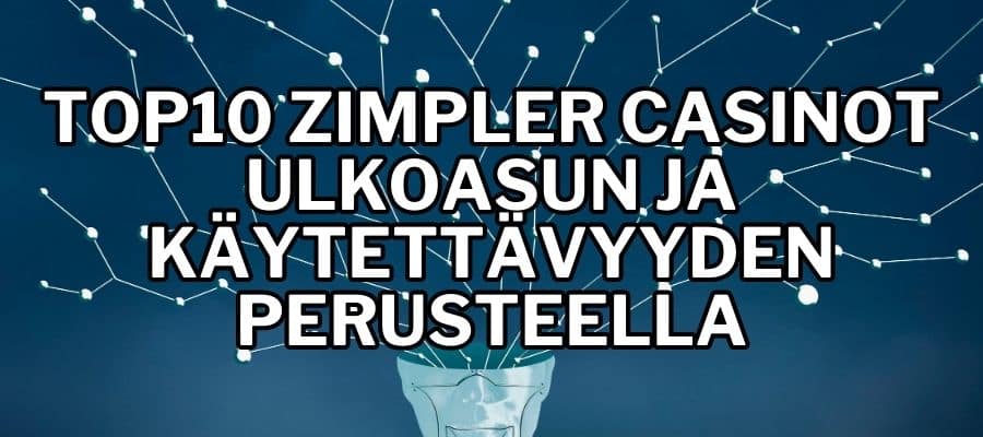 TOP10 Zimpler casinot ulkoasun ja käytettävyyden perusteella