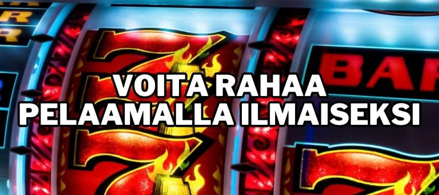 voita rahaa pelaamalla ilmaiseksi